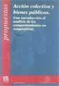 ACCIÓN COLECTIVA Y BIENES PÚBLICOS. UNA INTRODUCCIÓN AL ANÁLISIS DE LOS COMPORTAMIENTOS NO COOPERATIVOS. | 9788484420743 | GARCÍA SOBRECASES, FRANCISCO