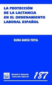 PROTECCIÓN DE LA LACTANCIA EN EL ORDENAMIENTO ESPAÑOL, LA | 9788498760866 | GARCÍA TESTAL, ELENA