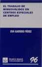 TRABAJO DE MINUSVÁLIDOS EN CENTROS ESPECIALES DE EMPLEO, EL | 9788484420057 | GARRIDO PÉREZ, EVA