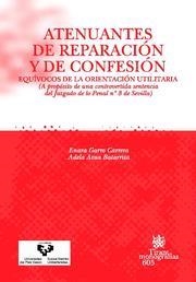 ATENUANTES DE REPARACIÓN Y DE CONFESIÓN | 9788498763706 | GARRO CARRERA, ENARA / ASÚA BATARRITA, ADELA