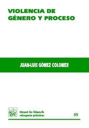 VIOLENCIA DE GÉNERO Y PROCESO | 9788484568537 | GÓMEZ COLOMER, JUAN LUIS