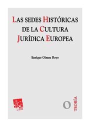 SEDES HISTORÍCAS DE LA CULTURA JURÍDICA EUROPEA, LAS | 9788498768978 | GÓMEZ ROYO, ENRIQUE