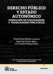 DERECHO PÚBLICO Y ESTADO AUTONÓMICO FORMACIÓN DE FUNCIONARIOS Y TRABAJADORES PÚBLICOS (II) | 9788490040638 | GÓMEZ SÁNCHEZ, YOLANDA / CIAURRIZ LABIANO, Mª JOSÉ / ELÍAS MÉNDEZ,CRISTINA