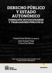 DERECHO PÚBLICO Y ESTADO AUTONÓMICO FORMACIÓN DE FUNCIONARIOS Y TRABAJADORES PÚBLICOS (I) | 9788490040614 | GÓMEZ SÁNCHEZ, YOLANDA / ELÍAS MÉNDEZ,CRISTINA