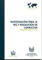 INVESTIGACIÓN PARA LA PAZ Y RESOLUCIÓN DE CONFLICTOS | 9788484562924 | HARTO DE VERA, FERNANDO