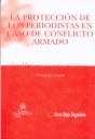 PROTECCIÓN DE LOS PERIODISTAS EN CASO DE CONFLICTO ARMADO, LA | 9788484569879 | JAR COUSELO, GONZALO