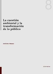 CUESTIÓN AMBIENTAL Y LA TRANSFORMACIÓN DE LO PÚBLICO, LA | 9788490041352 | JARIA I MANZANO, JORDI