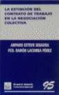 EXTINCIÓN DEL CONTRATO DE TRABAJO EN LA NEGOCIACIÓN COLECTIVA, LA | 9788484420156 | LACOMBA PÉREZ, FRANCISCO RAMÓN / ESTEVE SEGARRA, AMPARO