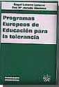 PROGRAMAS EUROPEOS DE EDUCACIÓN PARA LA TOLERANCIA | 9788484427346 | LATORRE, ÁNGEL / JURADO GIMÉNEZ, EVA Mª