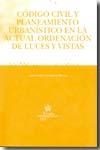 CÓDIGO CIVIL Y PLANEAMIENTO URBANÍSTICO EN LA ACTUAL ORDENACIÓN DE LUCES Y VISTAS | 9788484566335 | LECIÑENA IBARRA, ASCENSIÓN