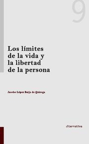 LÍMITES DE LA VIDA Y LA LIBERTAD DE LA PERSONA, LOS | 9788490041482 | LÓPEZ BARJA DE QUIROGA, JACOBO