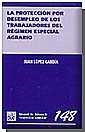 PROTECCIÓN POR DESEMPLEO DE LOS TRABAJADORES DEL RÉGIMEN ESPECIAL AGRARIO, LA | 9788484428237 | LÓPEZ GANDÍA, JUAN