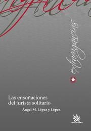 ENSOÑACIONES DEL JURISTA SOLITARIO, LAS | 9788484563983 | LÓPEZ Y LÓPEZ, ÁNGEL