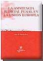 ASISTENCIA JUDICIAL PENAL EN LA UNIÓN EUROPEA, LA | 9788484429319 | LOURIDO RICO, ANA Mª