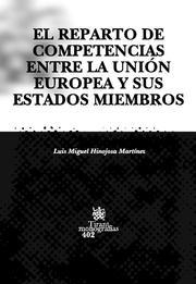 REPARTO DE COMPETENCIAS ENTRE LA UNIÓN EUROPEA Y SUS ESTADOS MIEMBROS, EL | 9788484564768 | HINOJOSA MARTÍNEZ, LUIS M.