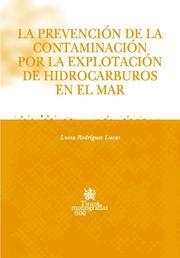 PREVENCIÓN DE LA CONTAMINACIÓN POR LA EXPLOTACIÓN DE HIDROCARBUROS EN EL MAR, LA | 9788498763515 | RODRÍGUEZ LUCAS, LUISA