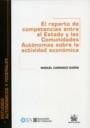 REPARTO DE COMPETENCIAS ENTRE ESTADO Y LAS COMUNIDADES AUTÓNOMAS SOBRE LA ACTIVIDAD ECONÓMICA, EL | 9788484563358 | CARRASCO DURÁN, M.