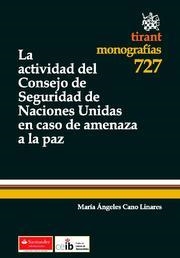 ACTIVIDAD DEL CONSEJO DE SEGURIDAD DE NACIONES UNIDAS EN CASO DE AMENAZA A LA PAZ, LA | 9788490040492 | CANO LINARES, Mª ÁNGELES