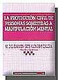 PROTECCIÓN CIVIL DE PERSONAS SOMETIDAS A MANIPULACIÓN MENTAL, LA | 9788484428480 | GETE-ALONSO Y CALERA, Mª DEL CARMEN