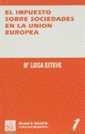 IMPUESTO SOBRE SOCIEDADES EN LA UNION EUROPEA, EL | 9788480023214 | ESTEVE PARDO, Mª LUISA