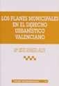 PLANES MUNICIPALES EN EL DERECHO URBANÍSTICO VALENCIANO, LOS | 9788484426172 | ROMERO ALOY, Mª. JESÚS