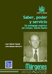 SABER, PODER Y SERVICIO : UN PEDAGOGO ORGÁNICO DEL ESTADO : ADOLFO MAÍLLO | 9788490041956 | MAINER BAQUE, JUAN / MATEOS MONTERO, JULIO