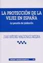 PROTECCIÓN DE LA VEJEZ EN ESPAÑA, LA. PENSIÓN DE JUBILACIÓN | 9788484425991 | MALDONADO MOLINA, JUAN ANTONIO