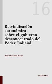 REIVINDICACIÓN AUTONÓMICA SOBRE EL GOBIERNO DESCONCENTRADO DEL PODER JUDICIAL | 9788490046791 | TEROL BECERRA, MANUEL JOSÉ