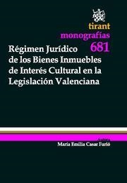 RÉGIMEN JURÍDICO DE LOS BIENES INMUEBLES DE INTERÉS CULTURAL EN LA LEGISLACIÓN VALENCIANA | 9788498762990 | CASAR FURIÓ, MARÍA EMILIA