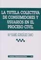 TUTELA COLECTIVA DE CONSUMIDORES Y USUARIOS EN EL PROCESO CIVIL, LA | 9788484426134 | GONZÁLEZ CANO, MARÍA ISABEL