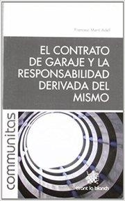 CONTRATO DE GARAJE Y LA RESPONSABILIDAD DERIVADA DEL MISMO, EL | 9788498764369 | MARTÍ ADELL, FRANCESC