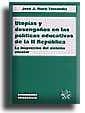 UTOPÍAS Y DESENGAÑOS EN LAS POLÍTICAS EDUCATIVAS DE LA II REPÚBLICA. LA INSPECCIÓN DEL SISTEMA ESCOLAR | 9788484427100 | MARTÍ FERRÁNDIZ, JOSÉ J.
