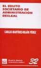 DELITO SOCIETARIO DE ADMINISTRACIÓN DESLEAL, EL | 9788484422624 | MARTÍNEZ BUJÁN PÉREZ, CARLOS