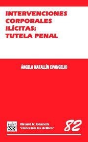 INTERVENCIONES CORPORALES ILÍCITAS  : TUTELA PENAL | 9788498762921 | MATALLÍN EVANGELIO, ÁNGELA