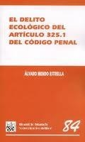 DELITO ECOLÓGICO DEL ARTÍCULO 325.1 DEL CÓDIGO PENAL, EL | 9788498764277 | MENDO ESTRELLA, ÁLVARO