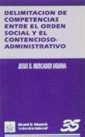 DELIMITACIÓN DE COMPETENCIAS ENTRE EL ORDEN SOCIAL Y EL CONTENCIOSO-ADMINISTRATIVO | 9788480023870 | MERCADER UGUINA, JESÚS R.