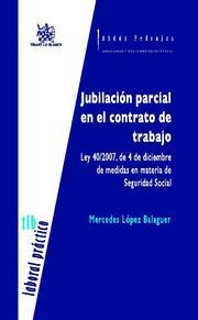 JUBILACIÓN PARCIAL EN EL CONTRATO DE TRABAJO | 9788498761399 | LÓPEZ BALAGUER, MERCEDES