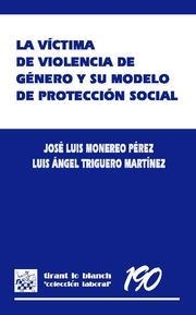 VÍCTIMA DE VIOLENCIA DE GÉNERO Y SU MODELO DE PROTECCIÓN SOCIAL, LA | 9788498765267 | MONEREO PÉREZ, JOSÉ LUIS  / TRIGUERO MARTÍNEZ, LUIS ÁNGEL