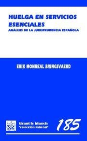 HUELGA EN SERVICIOS ESENCIALES. ANÁLISIS DE LA JURISPRUDENCIA ESPAÑOLA | 9788498761917 | MONREAL BRINGSVAERD, ERIK