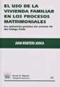 USO DE LA VIVIENDA FAMILIAR EN LOS PROCESOS MATRIMONIALES (LA APLICACIÓN PRÁCTICA DART. 96 DCÓDIGO CIVIL), EL | 9788484426011 | MONTERO AROCA, JUAN