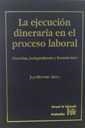 EJECUCIÓN DINERARIA EN EL PROCESO LABORAL. DOCTRINA, JURISPRUDENCIA Y FORMULARIOS, LA | 9788480027489 | MONTERO AROCA, JUAN