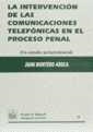 INTERVENCIÓN DE LAS COMUNICACIONES TELEFÓNICAS EN EL PROCESO PENAL, LA | 9788480028431 | MONTERO AROCA, JUAN