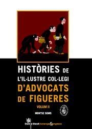HISTÒRIES DE L'IL·LUSTRE COL·LEGI D'ADVOCATS DE FIGUERES VOLUM II | 9788499850627 | SOMS, MONTSE