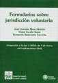 FORMULARIOS SOBRE JURISDICCIÓN VOLUNTARIA | 9788484422822 | MORA ALARCÓN, JOSÉ ANTONIO / LACALLE SERER, ELENA / SANMARTÍN ESCRICHE, FERNANDO