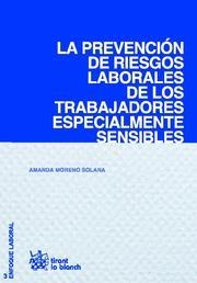 PREVENCIÓN DE RIESGOS LABORALES DE LOS TRABAJADORES ESPECIALMENTE SENSIBLES, LA | 9788498769470 | MORENO SOLANA, AMANDA