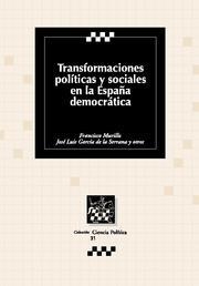 TRANSFORMACIONES POLÍTICAS Y SOCIALES EN LA ESPAÑA DEMOCRÁTICA | 9788484566885 | MURILLO, FRANCISCO / GARCÍA DE LA SERRANA, JOSÉ LUIS