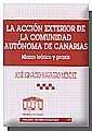 ACCIÓN EXTERIOR DE LA COMUNIDAD AUTÓNOMA DE CANARIAS. MARCO TEÓRICO Y PRAXIS, LA | 9788484428190 | NAVARRO MÉNDEZ, JOSÉ I.
