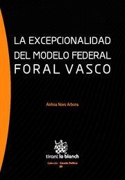 EXCEPCIONALIDAD DEL MODELO FEDERAL FORAL VASCO, LA | 9788498767476 | NOVO ARBONA, AINHOA
