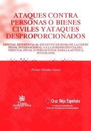 ATAQUES CONTRA PERSONAS O BIENES CIVILES Y ATAQUES DESPROPORCIONADOS | 9788484567578 | OLÁSOLO, HÉCTOR