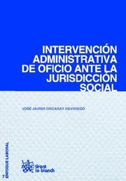 INTERVENCIÓN ADMINISTRATIVA DE OFICIO ANTE LA JURISDICCIÓN SOCIAL | 9788499859705 | ORCARAY REVIRIEGO, JOSE JAVIER